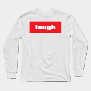 Laugh Long Sleeve T-Shirt